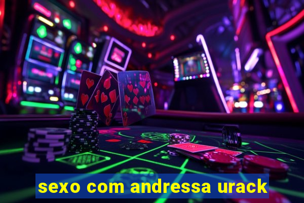 sexo com andressa urack